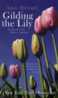 Die Vergoldung der Lilie - Einblicke in die Schnittblumenindustrie - Gilding The Lily - Inside The Cut Flower Industry