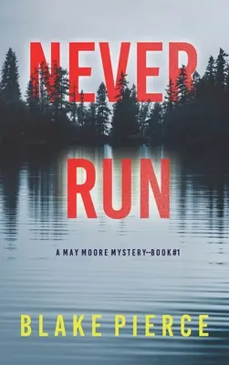 Never Run (Ein May Moore Suspense Thriller - Buch 1) - Never Run (A May Moore Suspense Thriller-Book 1)