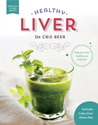 Gesunde Leber: Halten Sie Ihre Leber gesund und fettfrei - Healthy Liver: Keep Your Liver Healthy and Fatty Free