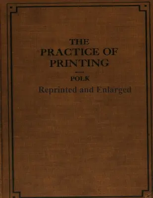 Die Praxis des Druckens Neu gedruckt und vergrößert - The Practice of Printing Reprinted and Enlarged