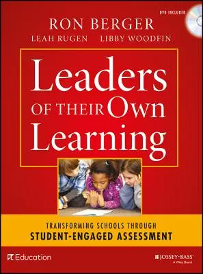 Anführer ihres eigenen Lernens: Transformation von Schulen durch schülerorientierte Bewertung - Leaders of Their Own Learning: Transforming Schools Through Student-Engaged Assessment