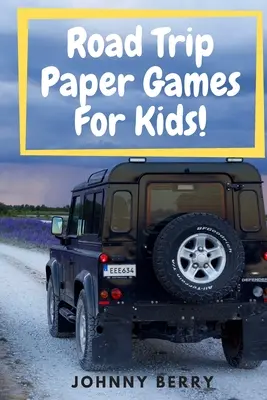 Road Trip Papierspiele für Kinder!: Zusammenstellung von 8 schnellen und lustigen Papierspielen für Kinder und Erwachsene auf langen Autofahrten, damit sie sich von der Hektik - Road Trip Paper Games For Kids!: Compilation of 8 quick and fun paper games for kids and adults on those long car rides so that they can be off the ta