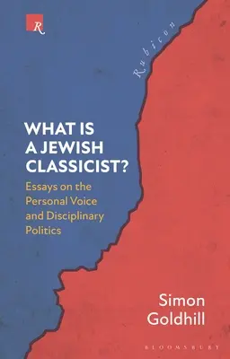 Was ist ein jüdischer Klassizist?: Essays über die persönliche Stimme und die disziplinäre Politik - What Is a Jewish Classicist?: Essays on the Personal Voice and Disciplinary Politics
