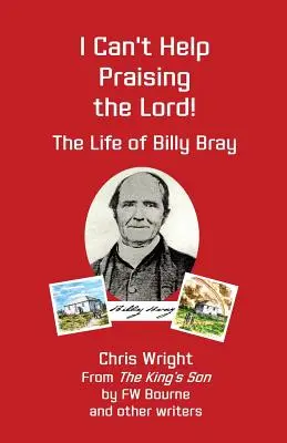 Ich kann nicht anders als den Herrn zu loben: Das Leben von Billy Bray - I Can't Help Praising the Lord: The Life of Billy Bray