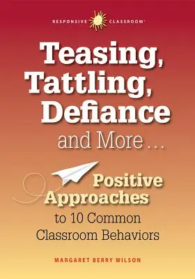 Hänseleien, Pöbeleien, Trotzverhalten und mehr... Positive Ansätze für 10 häufige Verhaltensweisen im Klassenzimmer - Teasing, Tattling, Defiance and More... Positive Approaches to 10 Common Classroom Behaviors