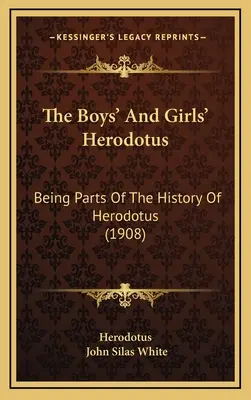 Der Herodot für Jungen und Mädchen: Teile der Geschichte des Herodot (1908) - The Boys' And Girls' Herodotus: Being Parts Of The History Of Herodotus (1908)