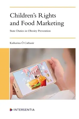 Kinderrechte und Lebensmittelmarketing: Staatliche Pflichten bei der Adipositasprävention - Children's Rights and Food Marketing: State Duties in Obesity Prevention