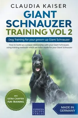 Riesenschnauzer-Training Vol. 2 - Hundetraining für Ihren erwachsenen Riesenschnauzer - Giant Schnauzer Training Vol 2 - Dog Training for your grown-up Giant Schnauzer