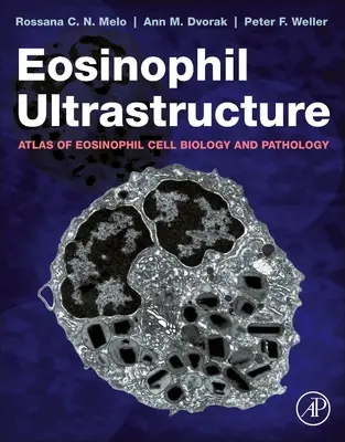 Ultrastruktur der Eosinophilen - Atlas der Zellbiologie und Pathologie der Eosinophilen - Eosinophil Ultrastructure - Atlas of Eosinophil Cell Biology and Pathology