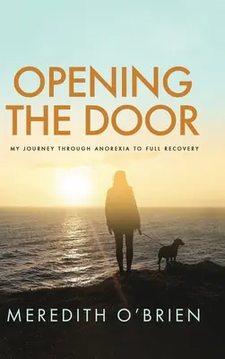 Die Tür öffnen: Meine Reise durch die Magersucht bis zur vollständigen Genesung - Opening the Door: My Journey Through Anorexia to Full Recovery