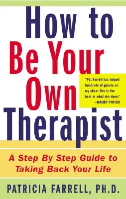 Wie Sie Ihr eigener Therapeut werden: Eine Schritt-für-Schritt-Anleitung zur Rückeroberung Ihres Lebens - How to Be Your Own Therapist: A Step-By-Step Guide to Taking Back Your Life