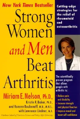 Starke Frauen und Männer besiegen Arthritis: Modernste Strategien zur Linderung von rheumatoider und Osteoarthritis - Strong Women and Men Beat Arthritis: Cutting-Edge Strategies for the Relief of Rheumatoid and Osteoarthritis