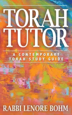 Torah Tutor: Ein zeitgenössischer Torastudienführer - Torah Tutor: A Contemporary Torah Study Guide