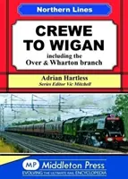 Von Crewe nach Wigan - einschließlich Over & Wharton - Crewe To Wigan - including Over & Wharton