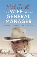 Nicht nur die Ehefrau des Geschäftsführers - Das Leben im Outback und noch viel mehr - Not Just the Wife of the General Manager - Life in the Outback and a Whole Lot More