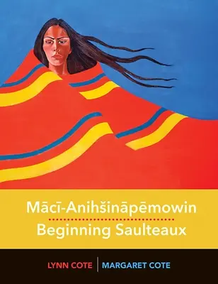 Mācī-Anihsināpēmowin / Beginnende Saulteaux - Mācī-Anihsināpēmowin / Beginning Saulteaux