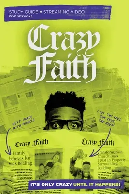 Crazy Faith Studienführer plus Streaming Video: Es ist nur so lange verrückt, bis es passiert - Crazy Faith Study Guide Plus Streaming Video: It's Only Crazy Until It Happens