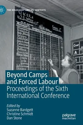 Jenseits von Lagern und Zwangsarbeit: Proceedings of the Sixth International Conference - Beyond Camps and Forced Labour: Proceedings of the Sixth International Conference