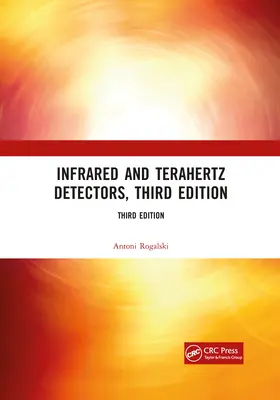 Infrarot- und Terahertz-Detektoren, Dritte Ausgabe - Infrared and Terahertz Detectors, Third Edition