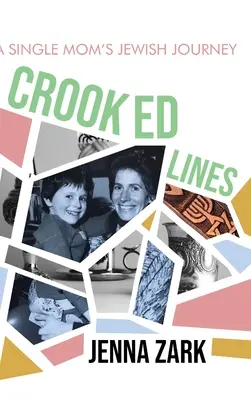 Gekrümmte Linien: Die jüdische Reise einer alleinerziehenden Mutter - Crooked Lines: A Single Mom's Jewish Journey