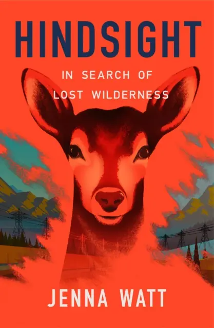 Hindsight - Auf der Suche nach der verlorenen Wildnis - Hindsight - In Search of Lost Wilderness