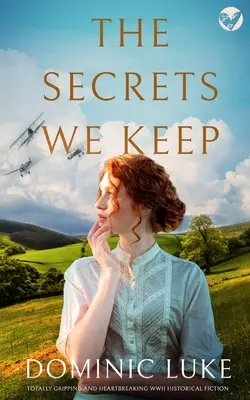 THE SECRETS WE KEEP (Geheimnisse, die wir bewahren) - ein absolut fesselnder und herzzerreißender historischer Roman über den Zweiten Weltkrieg - THE SECRETS WE KEEP totally gripping and heartbreaking WWII historical fiction