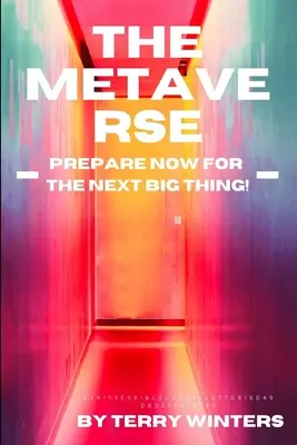 Das Metaversum: Bereiten Sie sich jetzt auf die nächste große Sache vor - The Metaverse: Prepare Now for the Next Big Thing