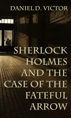 Sherlock Holmes und der Fall des schicksalhaften Pfeils - Sherlock Holmes and The Case of the Fateful Arrow