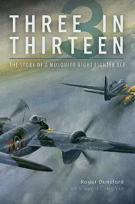 Drei in Dreizehn: Die Geschichte eines Mosquito-Nachtjäger-Asses - Three in Thirteen: The Story of a Mosquito Night Fighter Ace