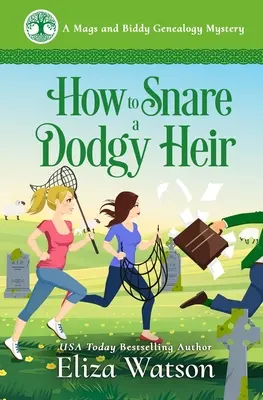 Wie man einen zwielichtigen Erben überlistet: Ein heimlicher Krimi in Irland - How to Snare a Dodgy Heir: A Cozy Mystery Set in Ireland