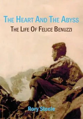 Das Herz und der Abgrund: Das Leben von Felice Benuzzi - The heart and the abyss: The life of Felice Benuzzi