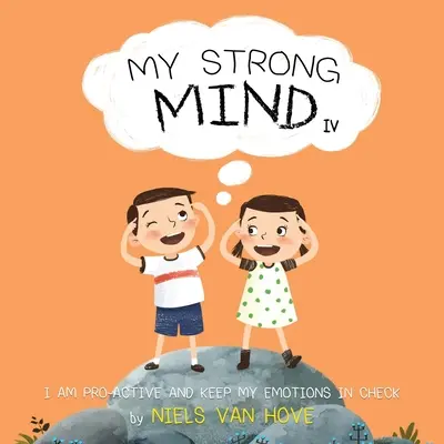 Mein starker Verstand IV: Ich bin pro-aktiv und halte meine Emotionen im Zaum - My Strong Mind IV: I am Pro-active and Keep my Emotions in Check