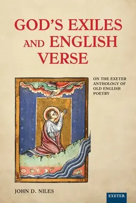 Gottes Verbannte und englische Verse: Zur Exeter-Anthologie der altenglischen Poesie - God's Exiles and English Verse: On the Exeter Anthology of Old English Poetry