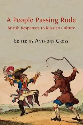 Ein Volk, das unhöflich ist: Britische Antworten auf die russische Kultur - A People Passing Rude: British Responses to Russian Culture