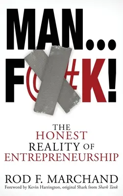 Man...F@#K!: Die ehrliche Realität des Unternehmertums - Man...F@#K!: The Honest Reality of Entrepreneurship