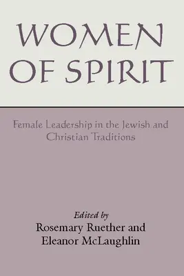 Frauen des Geistes: Weibliche Führungspersönlichkeiten in der jüdischen und christlichen Tradition - Women of Spirit: Female Leadership in the Jewish and Christian Traditions