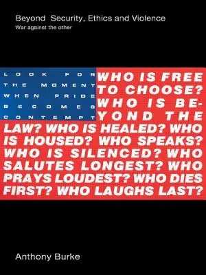 Jenseits von Sicherheit, Ethik und Gewalt: Krieg gegen den Anderen - Beyond Security, Ethics and Violence: War Against the Other