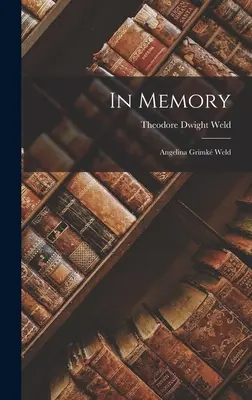 Zum Gedenken: Angelina Grimk Weld - In Memory: Angelina Grimk Weld