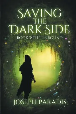 Die dunkle Seite retten Buch 3: Die Ungebundenen - Saving The Dark Side Book 3: The Unbound