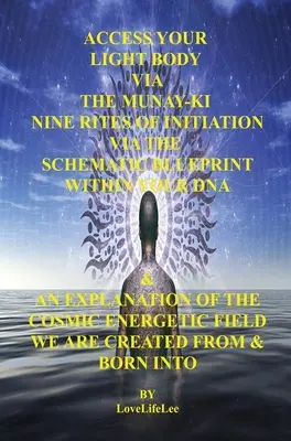 Zugang zu deinem Lichtkörper über die MUNAY-KI Neun Einweihungsriten - Access Your Light Body Via The MUNAY-KI Nine Rites Of Initiation