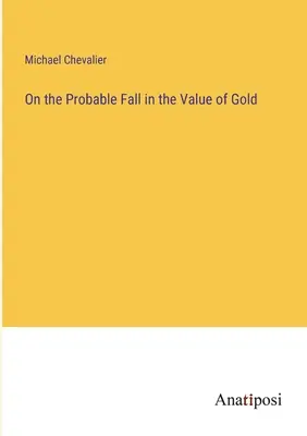 Über den wahrscheinlichen Wertverfall des Goldes - On the Probable Fall in the Value of Gold