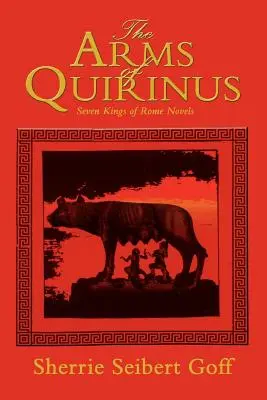 Die Waffen des Quirinus: Die sieben Könige von Rom - Romane - The Arms of Quirinus: Seven Kings of Rome Novels