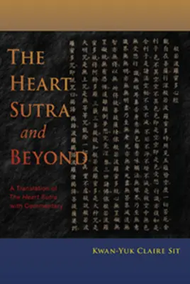 Das Herz-Sutra und darüber hinaus: Eine Übersetzung des Herz-Sutra mit Kommentar - The Heart Sutra and Beyond: A Translation of the Heart Sutra with Commentary