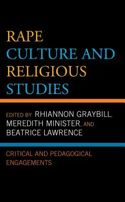 Vergewaltigungskultur und Religionswissenschaft: Kritische und pädagogische Auseinandersetzungen - Rape Culture and Religious Studies: Critical and Pedagogical Engagements