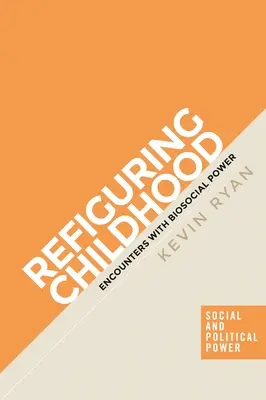 Kindheit neu gestalten: Begegnungen mit biosozialer Macht - Refiguring Childhood: Encounters with Biosocial Power