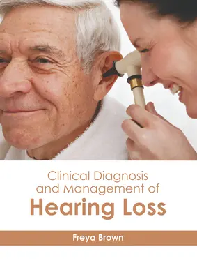 Klinische Diagnose und Behandlung von Schwerhörigkeit - Clinical Diagnosis and Management of Hearing Loss