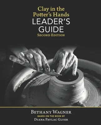 Lehm in den Händen des Töpfers LEADER's GUIDE: Zweite Ausgabe - Clay in the Potter's Hands LEADER's GUIDE: Second Edition