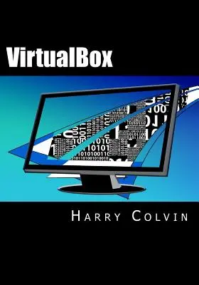 VirtualBox: Ein ultimatives Handbuch zur Virtualisierung mit VirtualBox - VirtualBox: An Ultimate Guide Book on Virtualization with VirtualBox