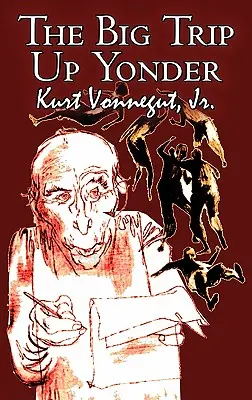 The Big Trip Up Yonder von Kurt Vonnegut Jr., Science Fiction, Literatur - The Big Trip Up Yonder by Kurt Vonnegut Jr., Science Fiction, Literary