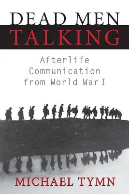 Tote Männer reden: Jenseitskommunikation aus dem Ersten Weltkrieg - Dead Men Talking: Afterlife Communication from World War I